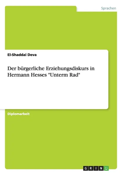 Обложка книги Der burgerliche Erziehungsdiskurs in Hermann Hesses 