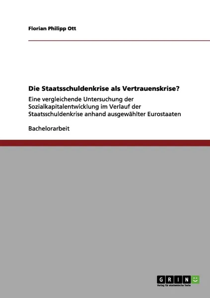 Обложка книги Die Staatsschuldenkrise als Vertrauenskrise., Florian Philipp Ott