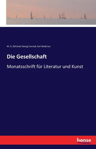 Обложка книги Die Gesellschaft, Karl Bleibtreu, M. G. (Michael Georg) Conrad