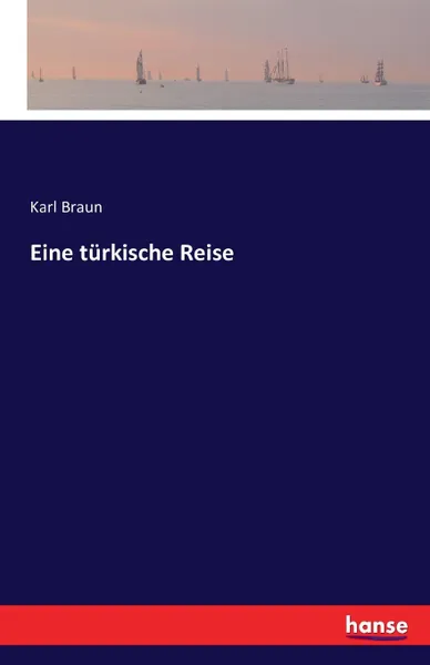 Обложка книги Eine turkische Reise, Karl Braun