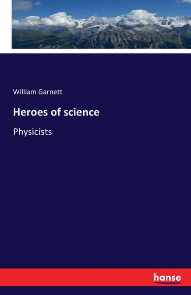 Обложка книги Heroes of science, William Garnett