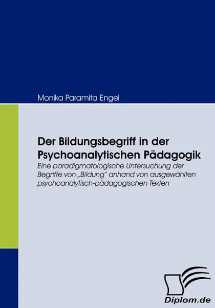 Обложка книги Der Bildungsbegriff in der Psychoanalytischen Padagogik, Monika Paramita Engel