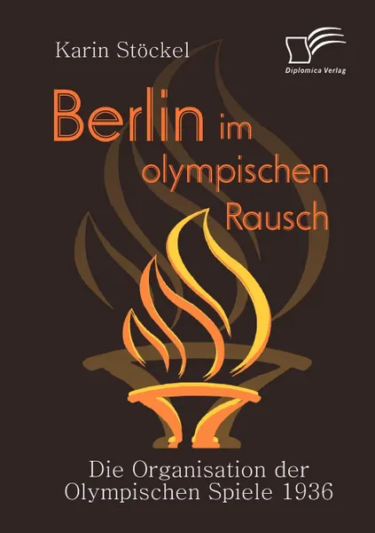 Обложка книги Berlin im olympischen Rausch, Karin Stöckel