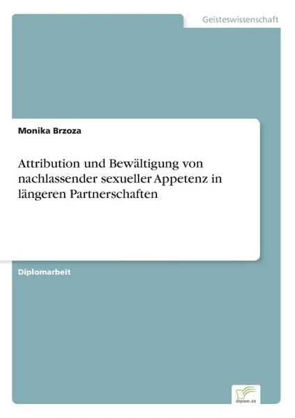 Обложка книги Attribution und Bewaltigung von nachlassender sexueller Appetenz in langeren Partnerschaften, Monika Brzoza