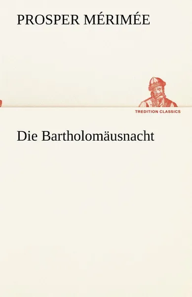 Обложка книги Die Bartholomausnacht, Prosper Mérimée