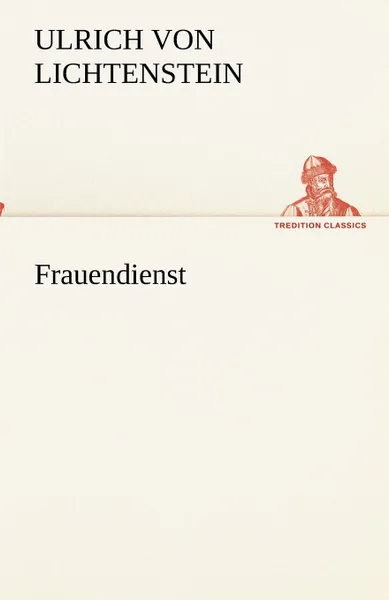 Обложка книги Frauendienst, Ulrich von Lichtenstein