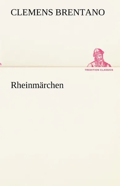 Обложка книги Rheinmarchen, Clemens Brentano