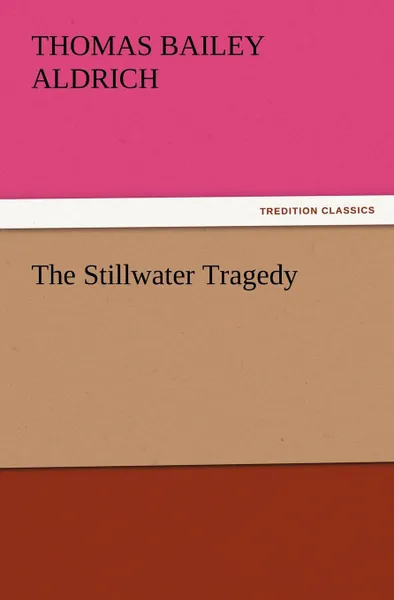 Обложка книги The Stillwater Tragedy, Thomas Bailey Aldrich