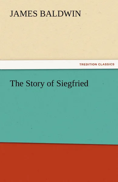 Обложка книги The Story of Siegfried, James Baldwin