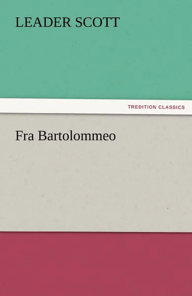 Обложка книги Fra Bartolommeo, Leader Scott