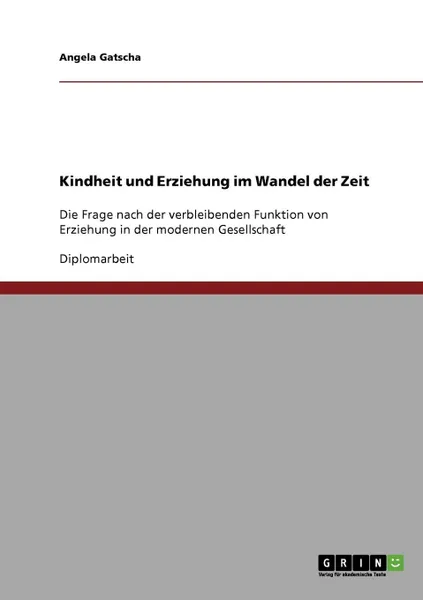 Обложка книги Kindheit und Erziehung im Wandel der Zeit, Angela Gatscha