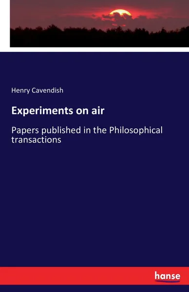 Обложка книги Experiments on air, Henry Cavendish