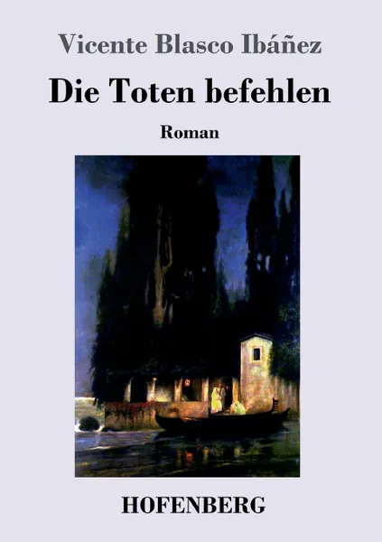 Обложка книги Die Toten befehlen, Vicente Blasco Ibáñez