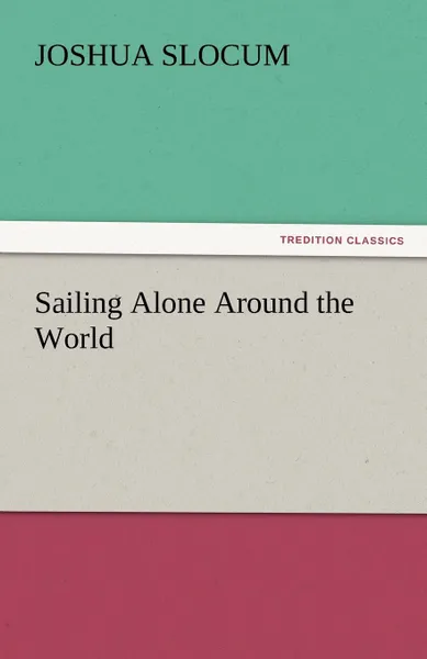 Обложка книги Sailing Alone Around the World, Joshua Slocum