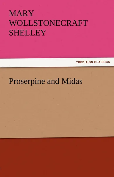 Обложка книги Proserpine and Midas, Mary Shelley