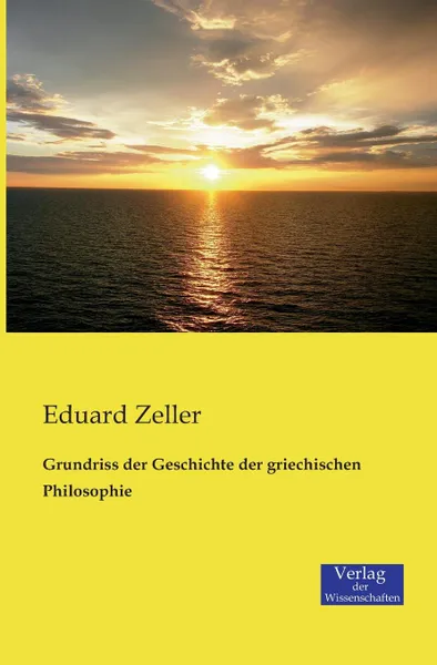 Обложка книги Grundriss der Geschichte der griechischen Philosophie, Eduard Zeller