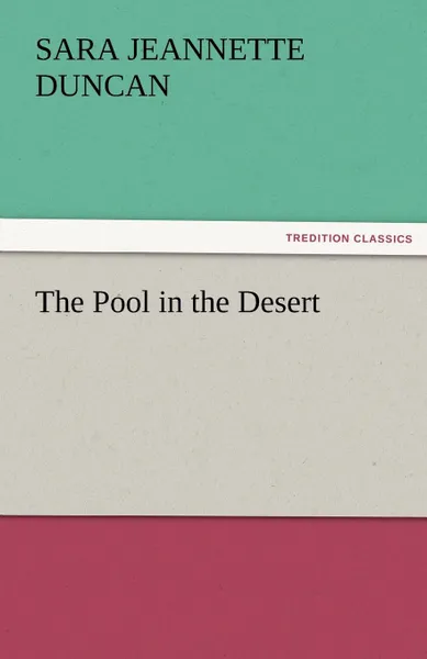 Обложка книги The Pool in the Desert, Sara Jeannette Duncan