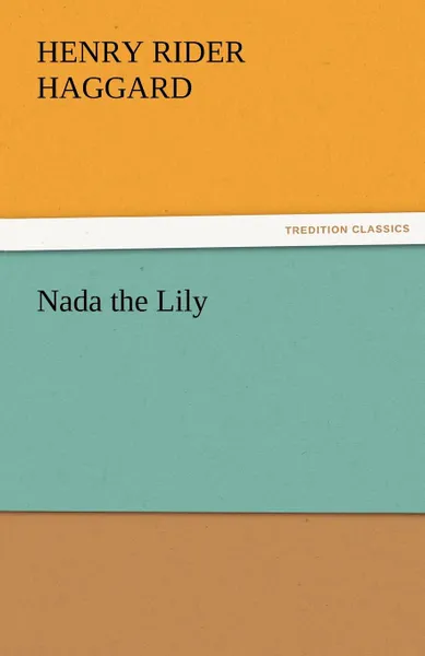 Обложка книги NADA the Lily, H. Rider Haggard, Henry Rider Haggard