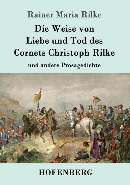 Обложка книги Die Weise von Liebe und Tod des Cornets Christoph Rilke, Rainer Maria Rilke