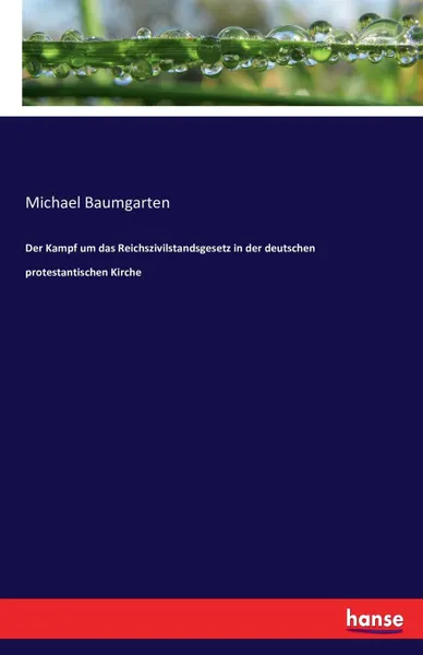 Обложка книги Der Kampf um das Reichszivilstandsgesetz in der deutschen protestantischen Kirche, Michael Baumgarten