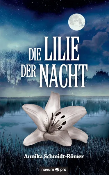 Обложка книги Die Lilie der Nacht, Annika Schmidt-Römer