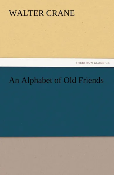 Обложка книги An Alphabet of Old Friends, Walter Crane