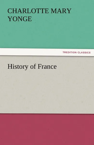 Обложка книги History of France, Charlotte Mary Yonge