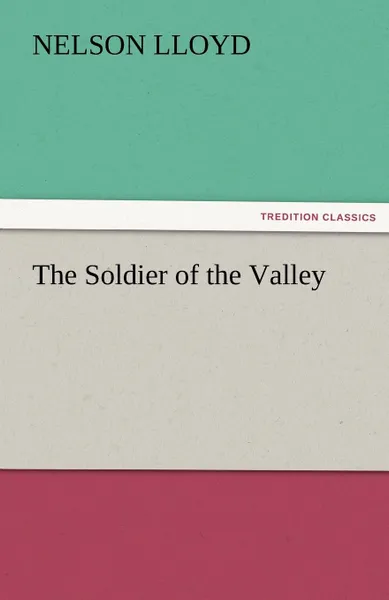 Обложка книги The Soldier of the Valley, Nelson Lloyd