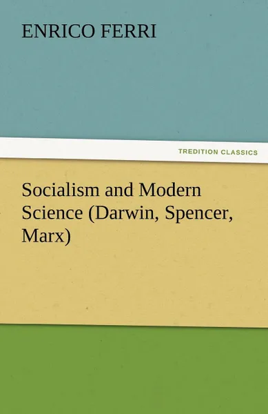 Обложка книги Socialism and Modern Science (Darwin, Spencer, Marx), Enrico Ferri