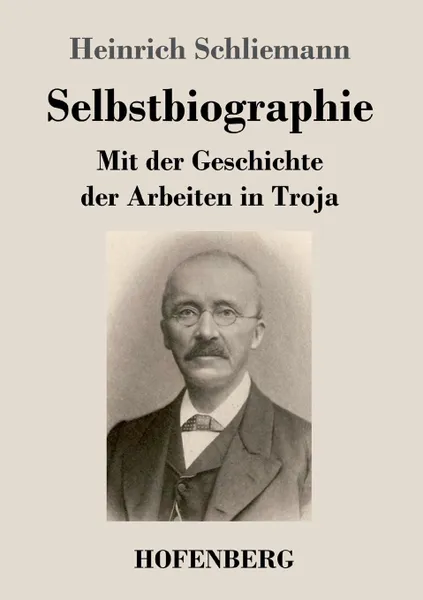 Обложка книги Selbstbiographie, Heinrich Schliemann