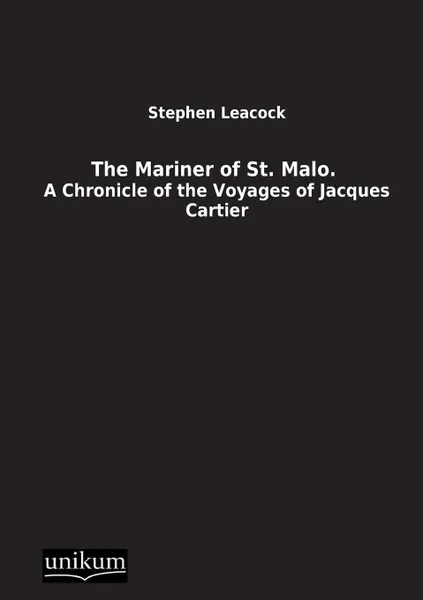 Обложка книги The Mariner of St. Malo., Stephen Leacock