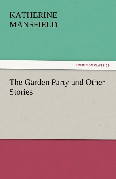 Обложка книги The Garden Party and Other Stories, Katherine Mansfield