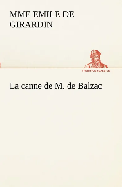 Обложка книги La canne de M. de Balzac, Mme Emile de Girardin