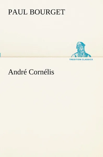 Обложка книги Andre Cornelis, Paul Bourget