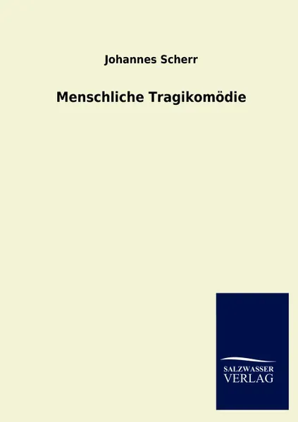 Обложка книги Menschliche Tragikomodie, Johannes Scherr