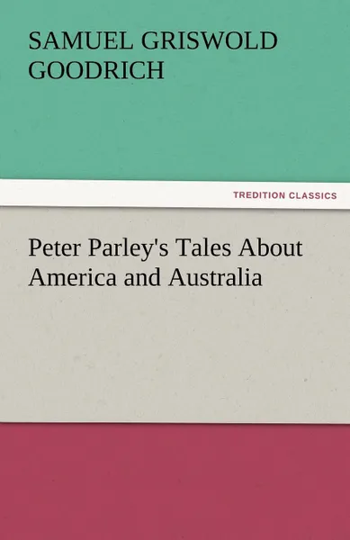 Обложка книги Peter Parley.s Tales about America and Australia, Samuel G. Goodrich