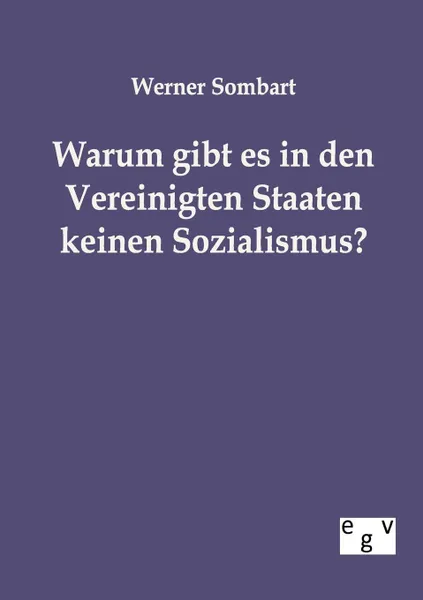 Обложка книги Warum gibt es in den Vereinigten Staaten keinen Sozialismus., Werner Sombart