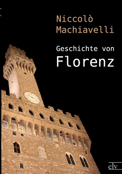 Обложка книги Geschichte von Florenz, Niccolò Machiavelli