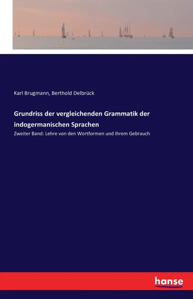 Обложка книги Grundriss der vergleichenden Grammatik der indogermanischen Sprachen, Karl Brugmann, Berthold Delbrück