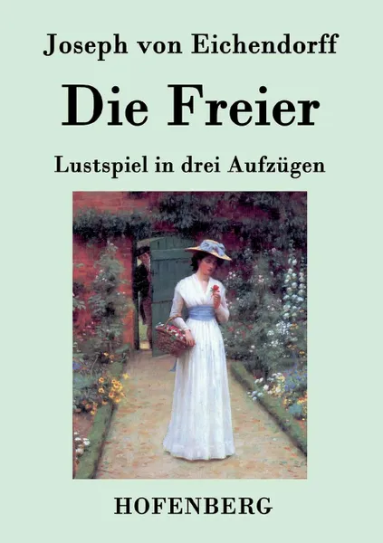 Обложка книги Die Freier, Joseph von Eichendorff