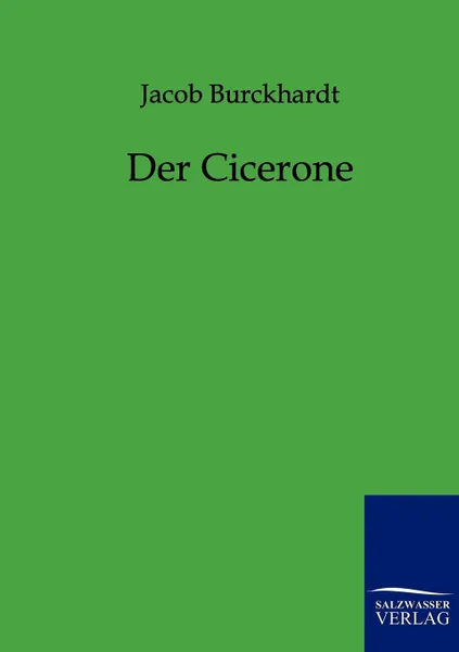 Обложка книги Der Cicerone, Jacob Burckhardt