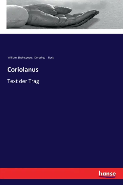 Обложка книги Coriolanus, William Shakespeare, Dorothea Tieck