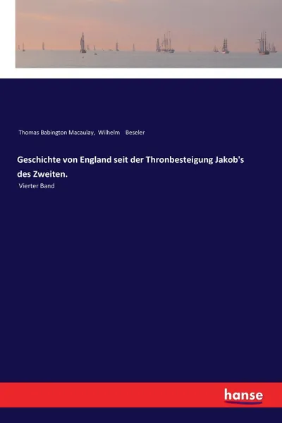 Обложка книги Geschichte von England seit der Thronbesteigung Jakob.s des Zweiten., Thomas Babington Macaulay, Wilhelm Beseler