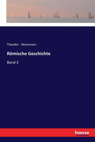 Обложка книги Romische Geschichte, Theodor Mommsen