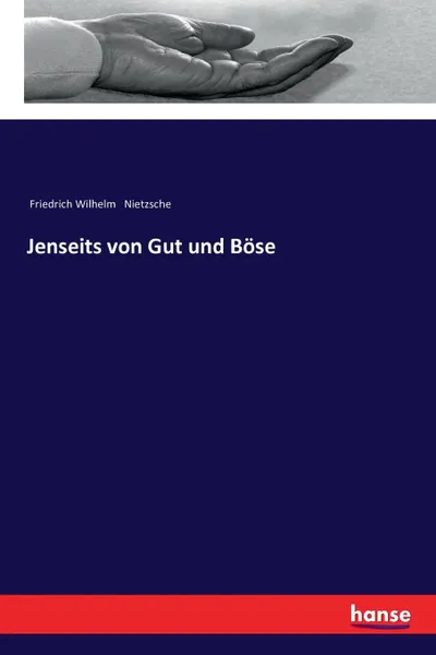 Обложка книги Jenseits von Gut und Bose, Friedrich Wilhelm Nietzsche