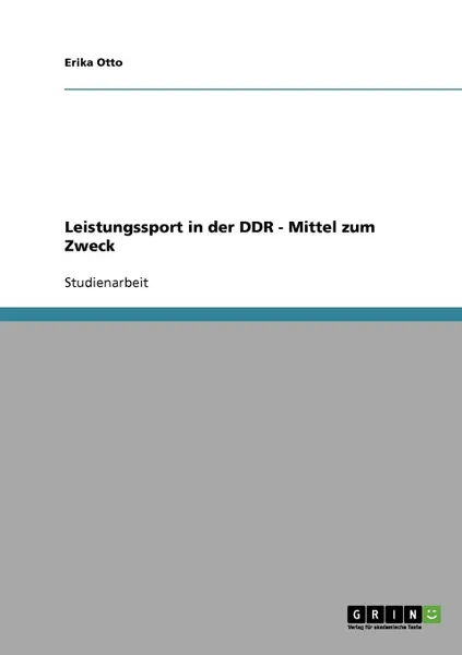 Обложка книги Leistungssport in der DDR. Mittel zum Zweck, Erika Otto