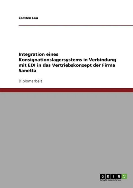 Обложка книги Integration Eines Konsignationslagersystems in Verbindung Mit EDI in Das Vertriebskonzept, Carsten Lau