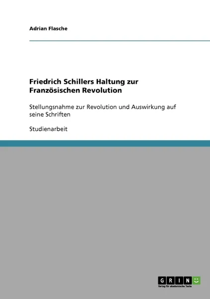 Обложка книги Friedrich Schillers Haltung zur Franzosischen Revolution, Adrian Flasche