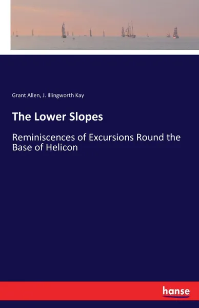 Обложка книги The Lower Slopes, Grant Allen, J. Illingworth Kay