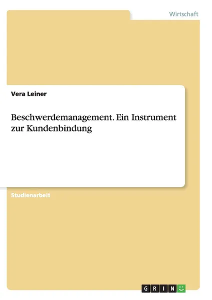 Обложка книги Beschwerdemanagement. Ein Instrument zur Kundenbindung, Vera Leiner